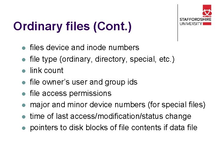 Ordinary files (Cont. ) l l l l files device and inode numbers file