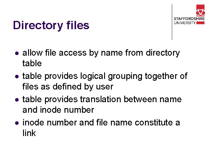 Directory files l l allow file access by name from directory table provides logical