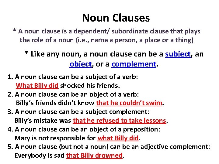 Noun Clauses * A noun clause is a dependent/ subordinate clause that plays the