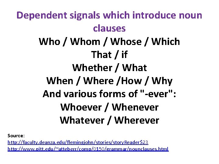 Dependent signals which introduce noun clauses Who / Whom / Whose / Which That