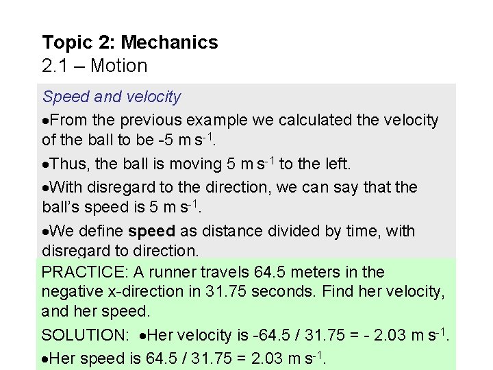 Topic 2: Mechanics 2. 1 – Motion Speed and velocity From the previous example