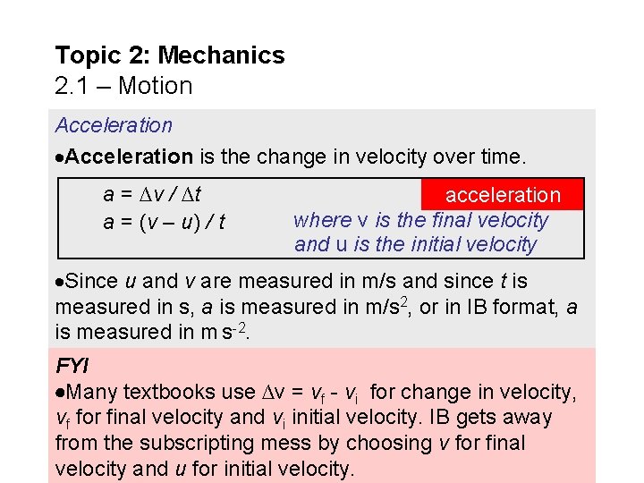 Topic 2: Mechanics 2. 1 – Motion Acceleration is the change in velocity over