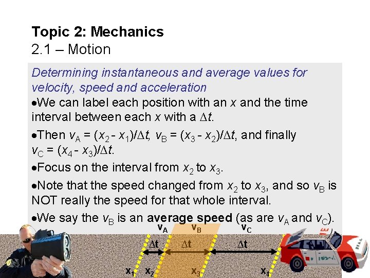 Topic 2: Mechanics 2. 1 – Motion Determining instantaneous and average values for velocity,