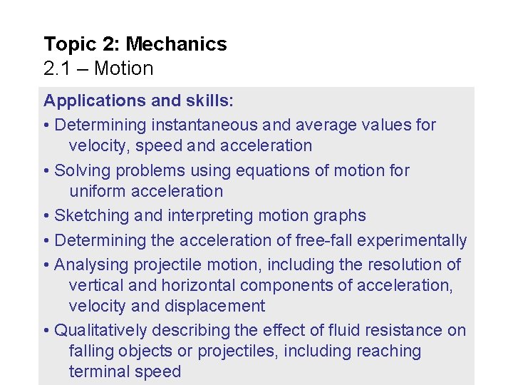 Topic 2: Mechanics 2. 1 – Motion Applications and skills: • Determining instantaneous and