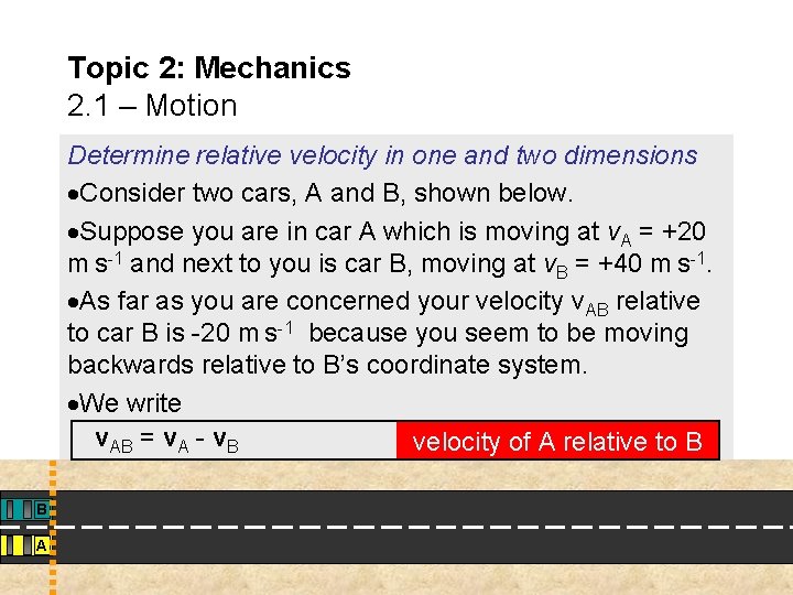 Topic 2: Mechanics 2. 1 – Motion Determine relative velocity in one and two