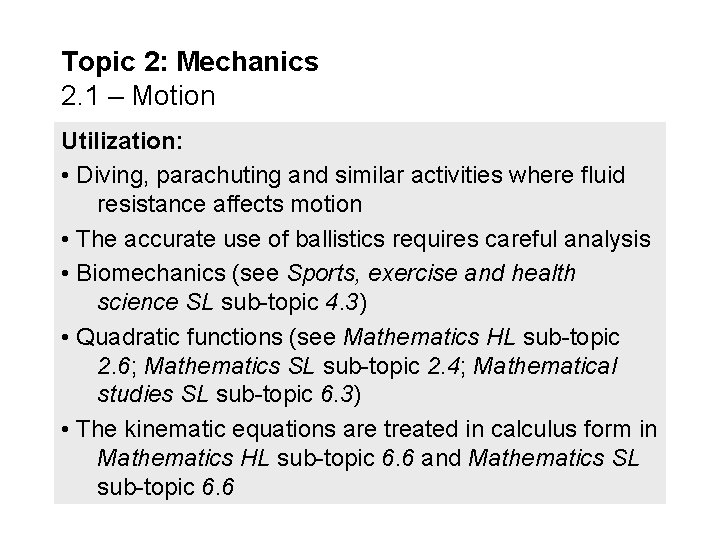 Topic 2: Mechanics 2. 1 – Motion Utilization: • Diving, parachuting and similar activities
