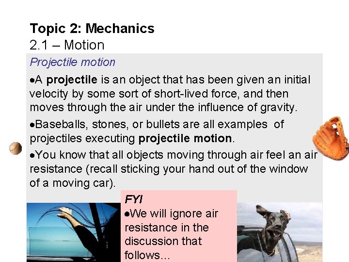 Topic 2: Mechanics 2. 1 – Motion Projectile motion A projectile is an object