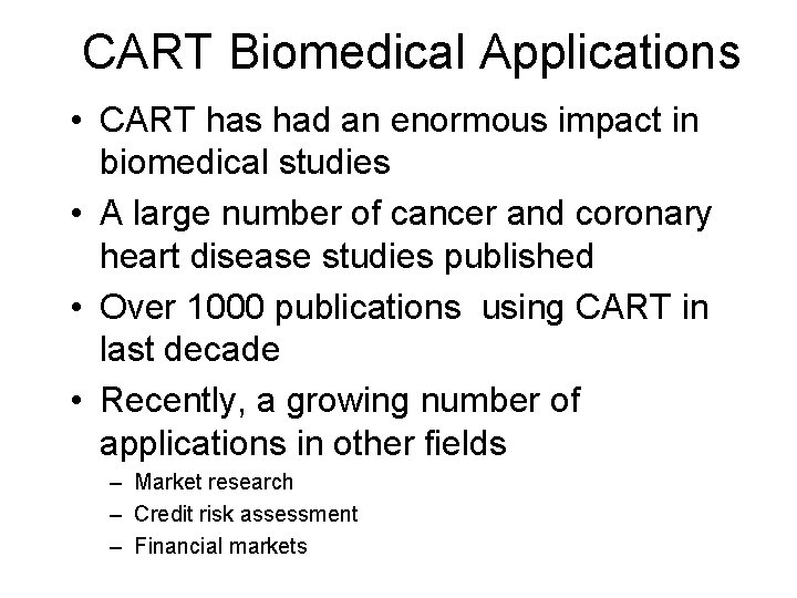 CART Biomedical Applications • CART has had an enormous impact in biomedical studies •