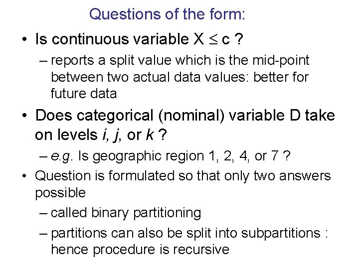 Questions of the form: • Is continuous variable X c ? – reports a