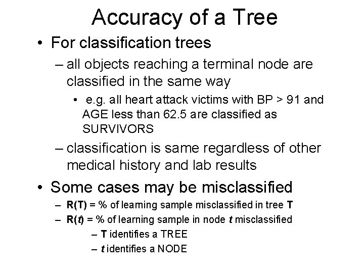 Accuracy of a Tree • For classification trees – all objects reaching a terminal