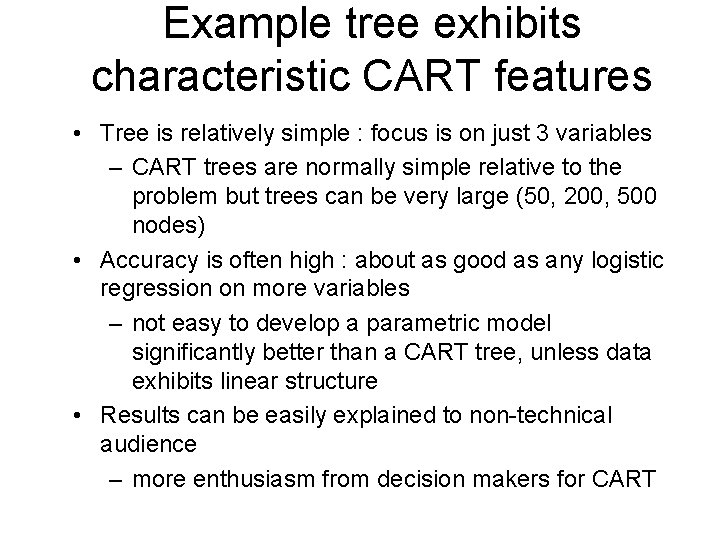 Example tree exhibits characteristic CART features • Tree is relatively simple : focus is