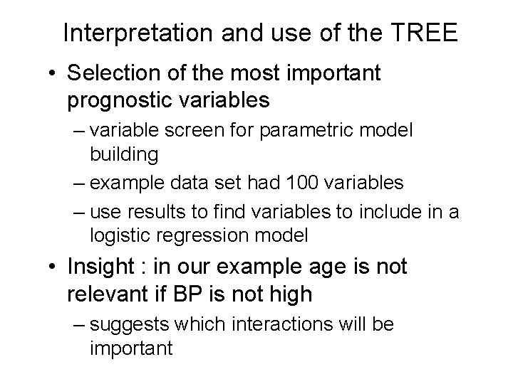 Interpretation and use of the TREE • Selection of the most important prognostic variables