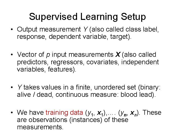 Supervised Learning Setup • Output measurement Y (also called class label, response, dependent variable,