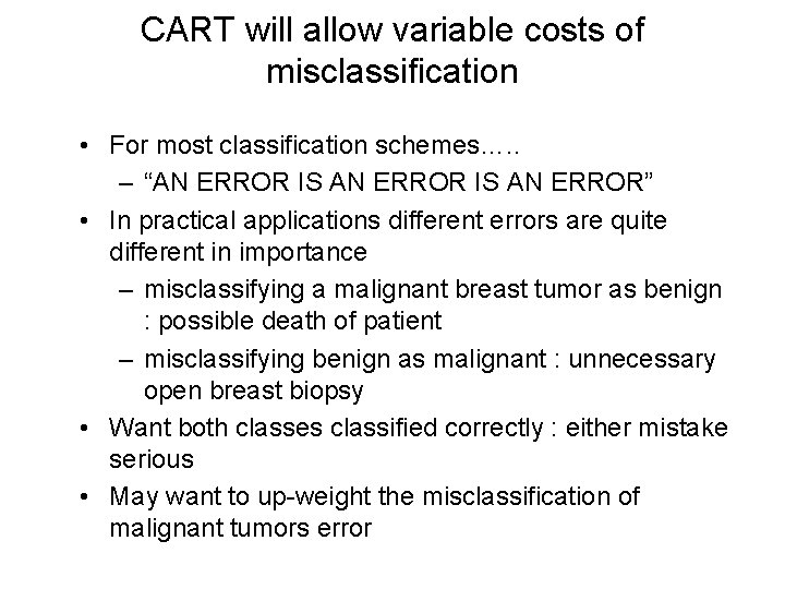 CART will allow variable costs of misclassification • For most classification schemes…. . –