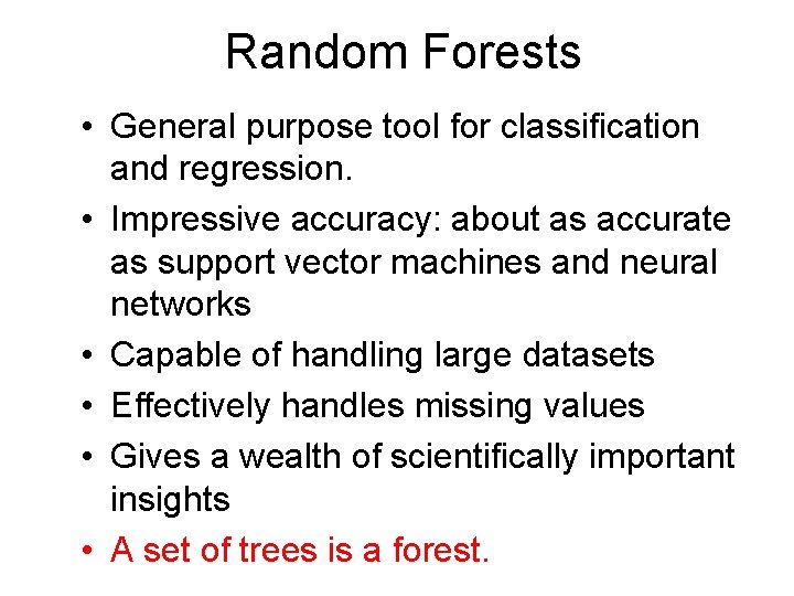 Random Forests • General purpose tool for classification and regression. • Impressive accuracy: about