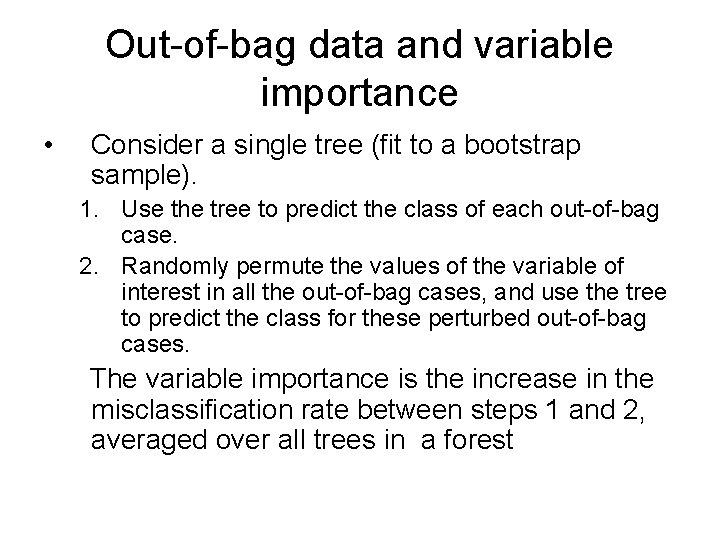 Out-of-bag data and variable importance • Consider a single tree (fit to a bootstrap