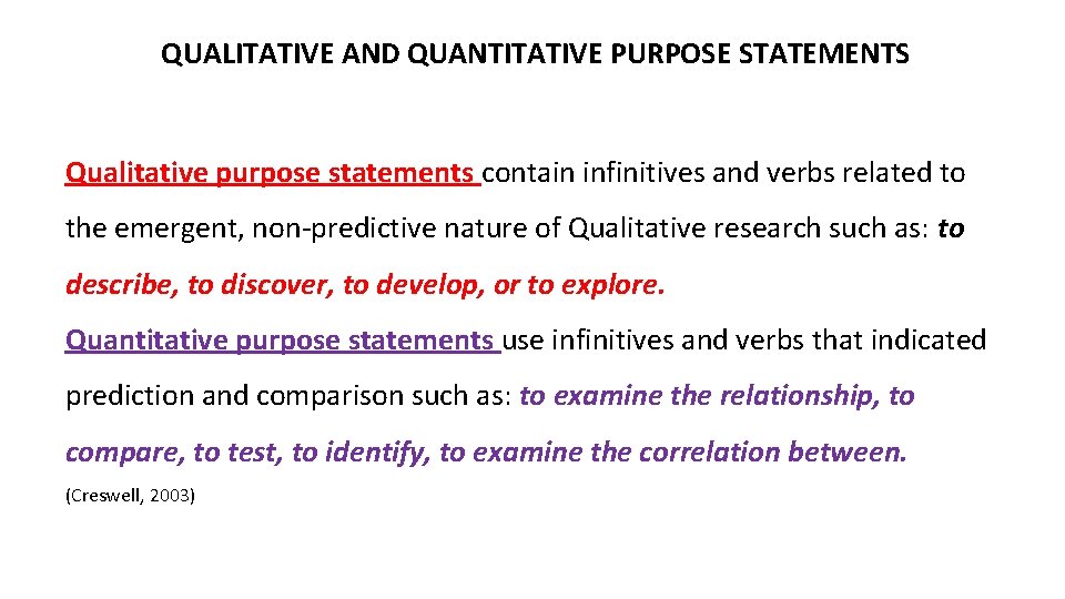 QUALITATIVE AND QUANTITATIVE PURPOSE STATEMENTS Qualitative purpose statements contain infinitives and verbs related to