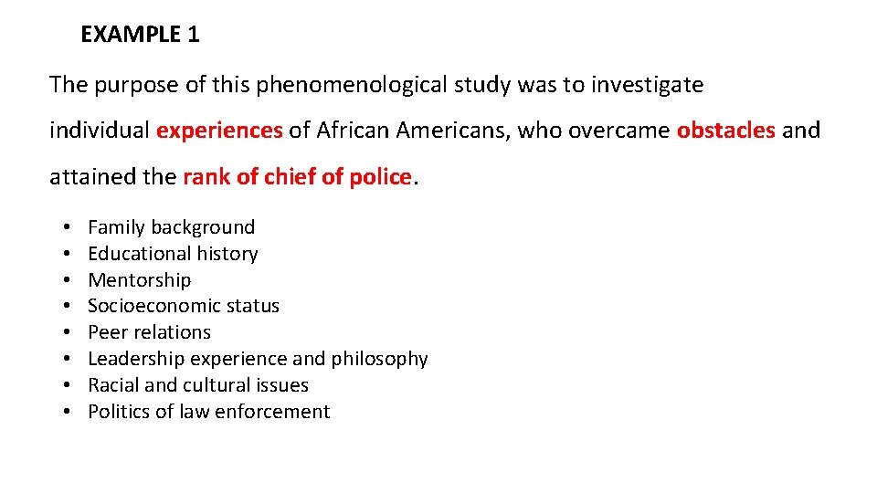 EXAMPLE 1 The purpose of this phenomenological study was to investigate individual experiences of