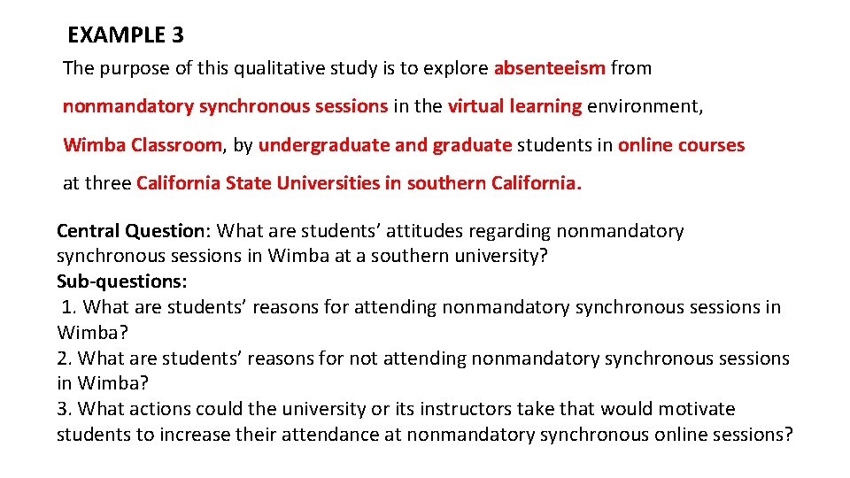 EXAMPLE 3 The purpose of this qualitative study is to explore absenteeism from nonmandatory