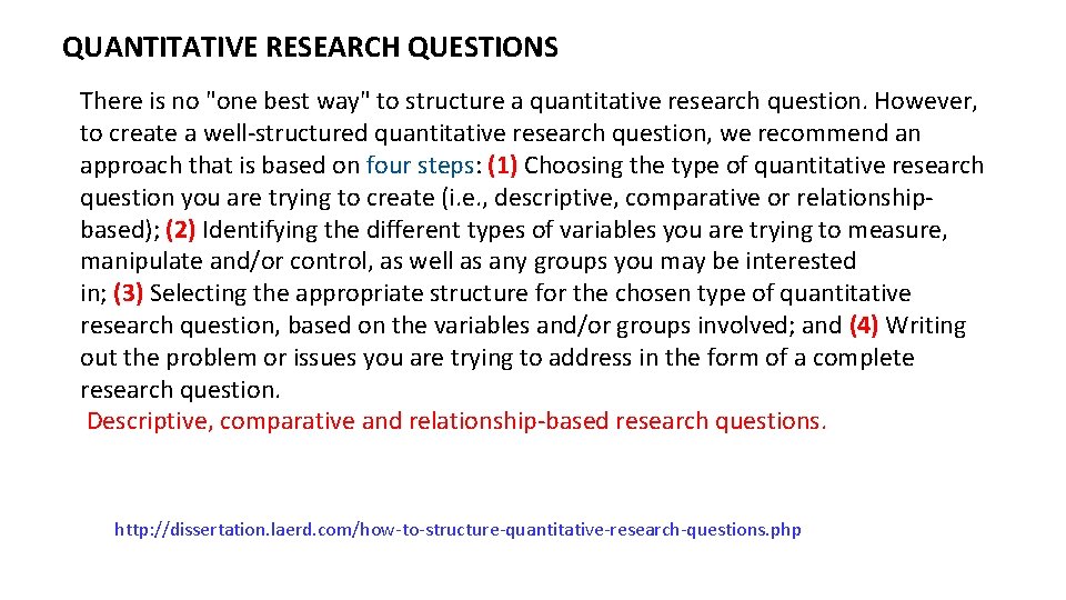 QUANTITATIVE RESEARCH QUESTIONS There is no "one best way" to structure a quantitative research