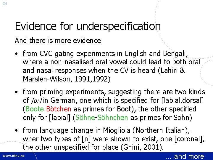 24 Evidence for underspecification And there is more evidence • from CVC gating experiments