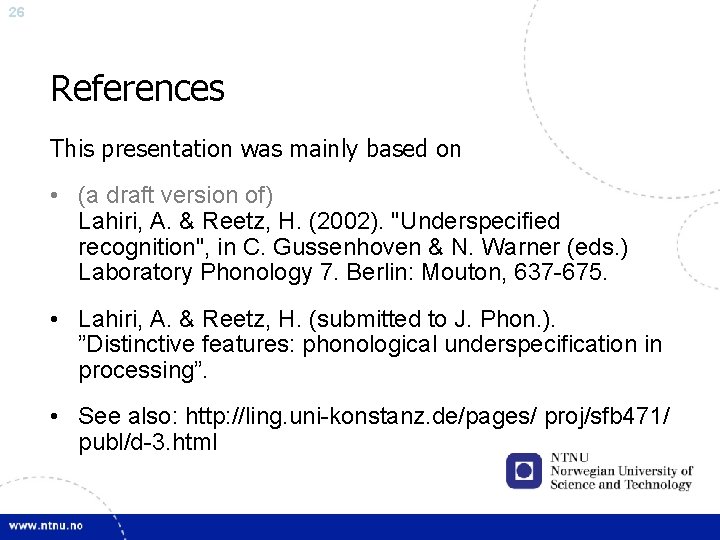 26 References This presentation was mainly based on • (a draft version of) Lahiri,
