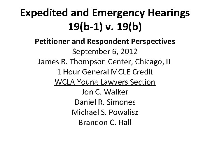 Expedited and Emergency Hearings 19(b-1) v. 19(b) Petitioner and Respondent Perspectives September 6, 2012