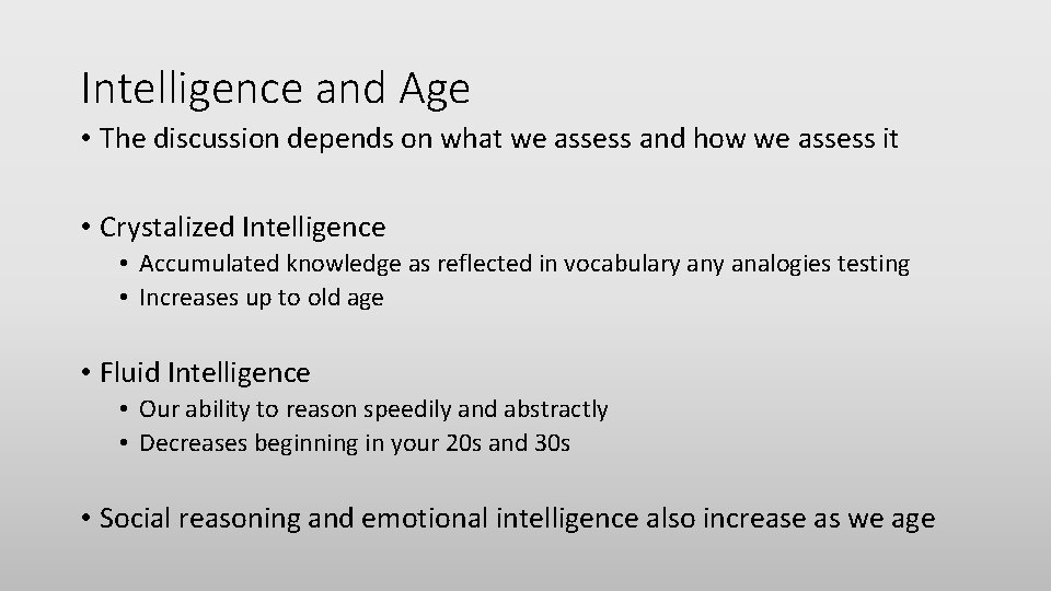 Intelligence and Age • The discussion depends on what we assess and how we