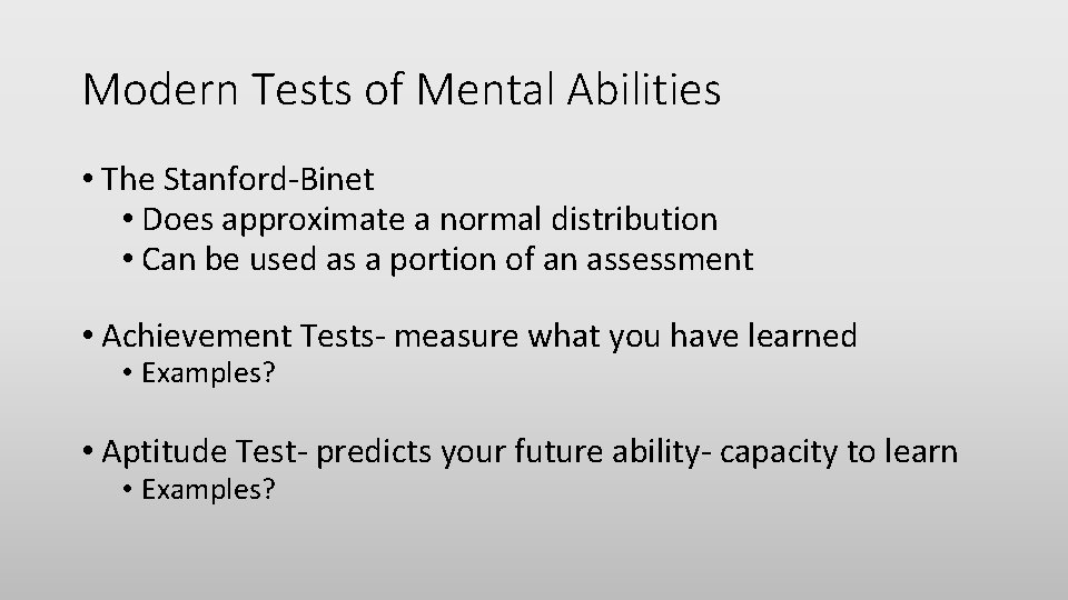 Modern Tests of Mental Abilities • The Stanford-Binet • Does approximate a normal distribution