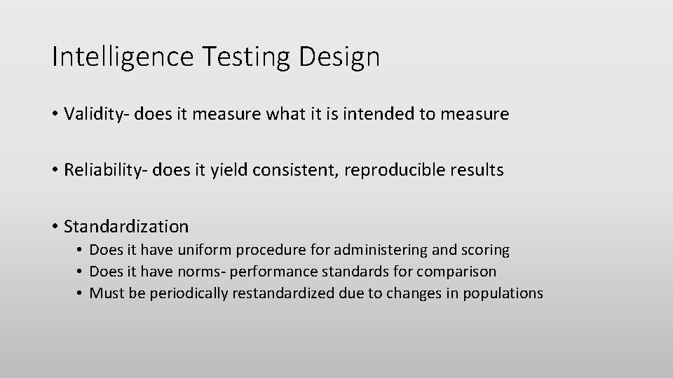 Intelligence Testing Design • Validity- does it measure what it is intended to measure