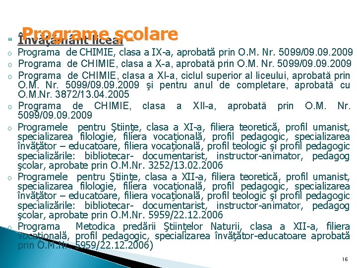  o o o o Programe şcolare Învăţământ liceal – Programa de CHIMIE, clasa