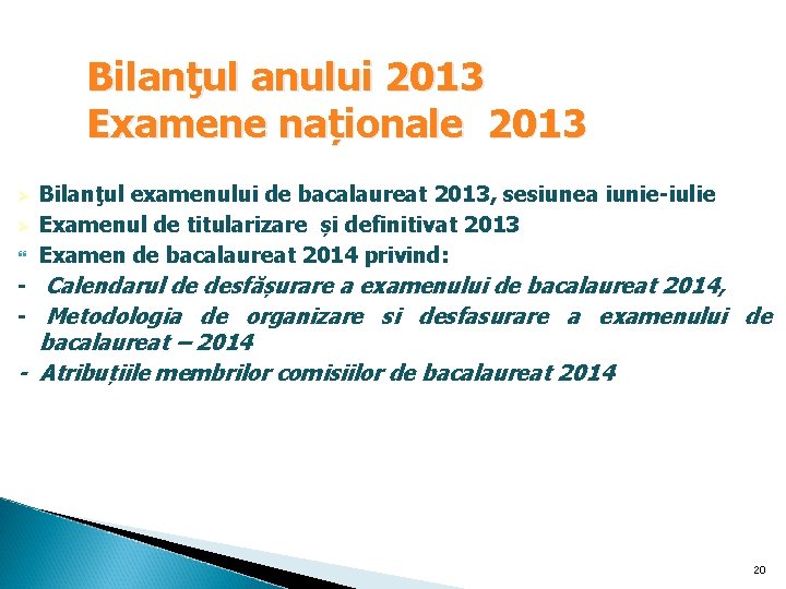 Bilanţul anului 2013 Examene naționale 2013 Ø Ø Bilanţul examenului de bacalaureat 2013, sesiunea