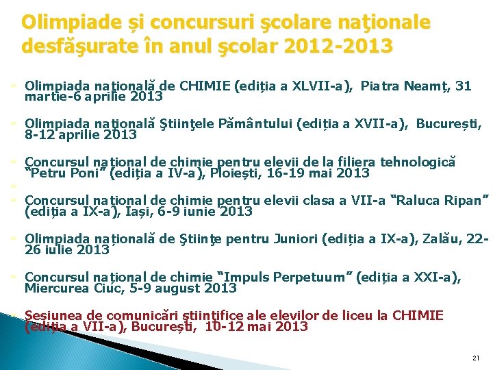 Olimpiade și concursuri şcolare naţionale desfăşurate în anul şcolar 2012 -2013 Olimpiada naţională de