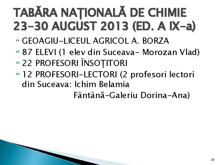 TABĂRA NAȚIONALĂ DE CHIMIE 23 -30 AUGUST 2013 (ED. A IX-a) GEOAGIU-LICEUL AGRICOL A.