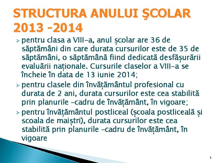 STRUCTURA ANULUI ŞCOLAR 2013 -2014 pentru clasa a VIII-a, anul școlar are 36 de