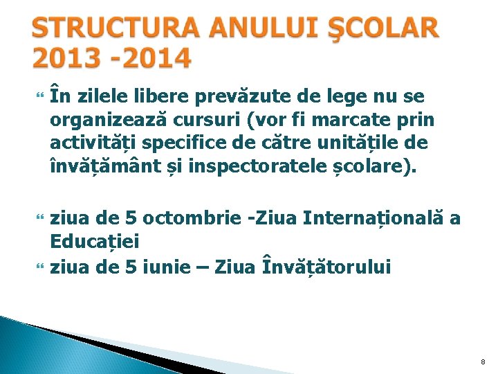  În zilele libere prevăzute de lege nu se organizează cursuri (vor fi marcate