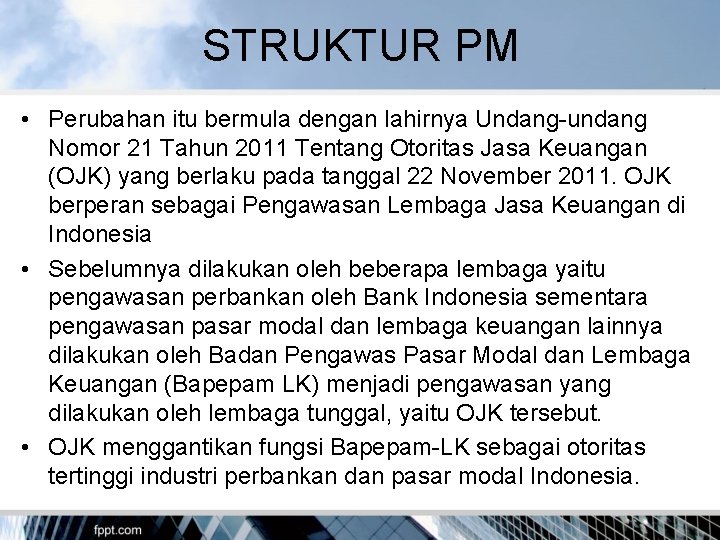 STRUKTUR PM • Perubahan itu bermula dengan lahirnya Undang-undang Nomor 21 Tahun 2011 Tentang