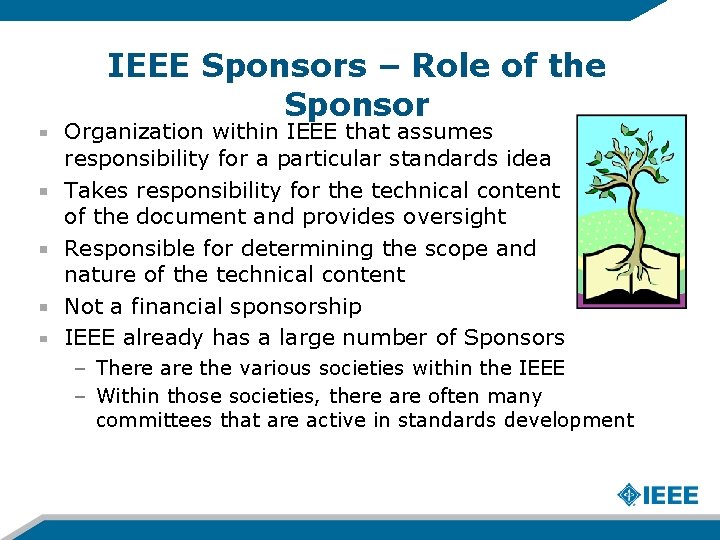 IEEE Sponsors – Role of the Sponsor Organization within IEEE that assumes responsibility for