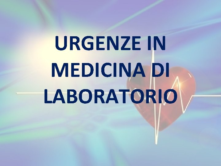 URGENZE IN MEDICINA DI LABORATORIO 