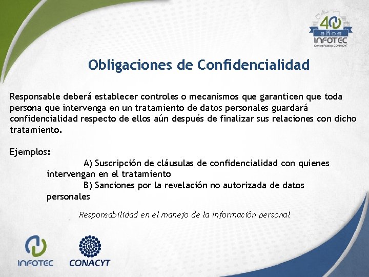 Obligaciones de Confidencialidad Responsable deberá establecer controles o mecanismos que garanticen que toda persona Obligaciones de Confidencialidad Responsable deberá establecer controles o mecanismos que garanticen que toda persona