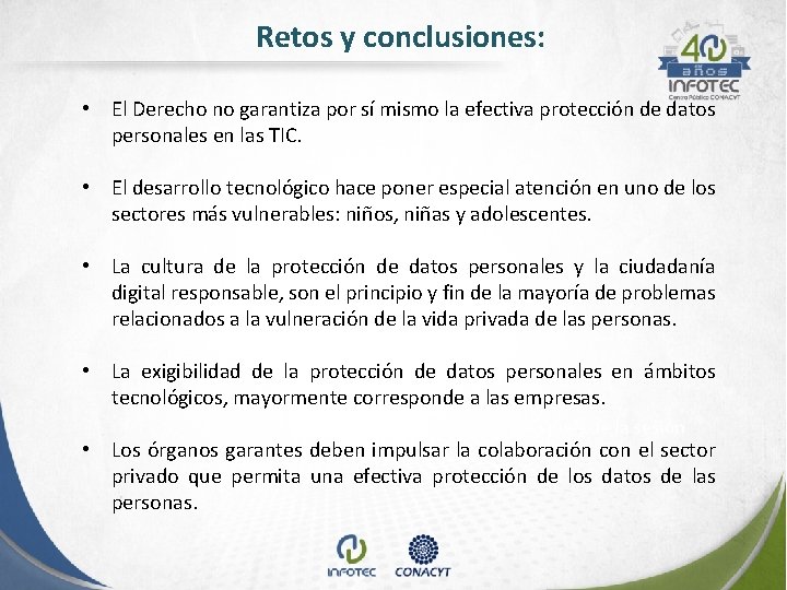 Retos y conclusiones: • El Derecho no garantiza por sí mismo la efectiva protección Retos y conclusiones: • El Derecho no garantiza por sí mismo la efectiva protección