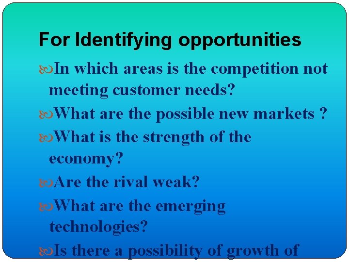 For Identifying opportunities In which areas is the competition not meeting customer needs? What