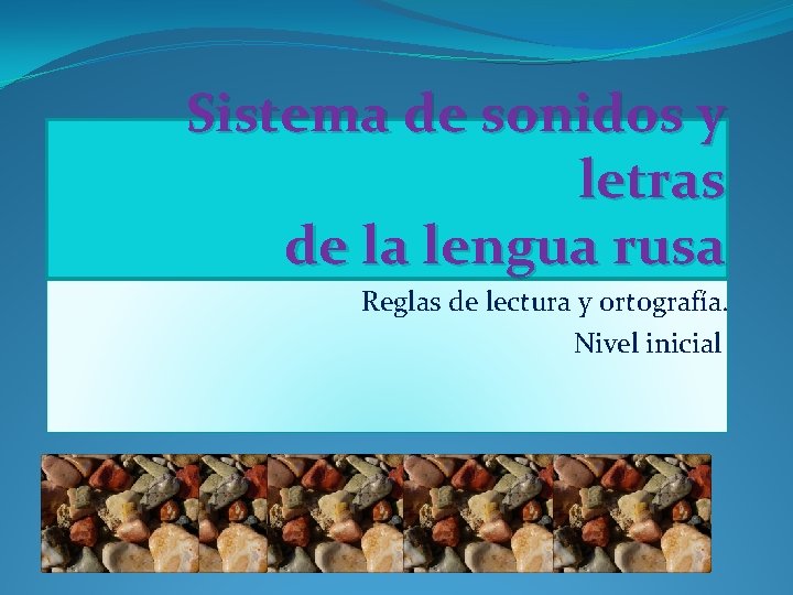 Sistema de sonidos y letras de la lengua rusa Reglas de lectura y ortografía.