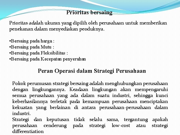 Prioritas bersaing Prioritas adalah ukuran yang dipilih oleh perusahaan untuk memberikan penekanan dalam menyediakan