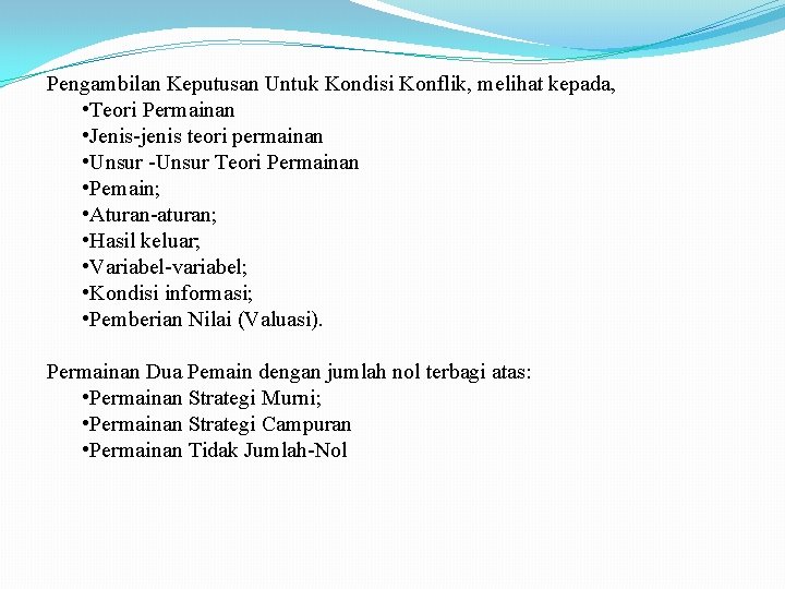 Pengambilan Keputusan Untuk Kondisi Konflik, melihat kepada, • Teori Permainan • Jenis-jenis teori permainan