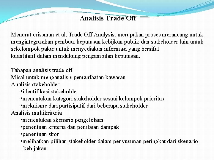 Analisis Trade Off Menurut crissman et al, Trade Off Analysist merupakan proses merancang untuk