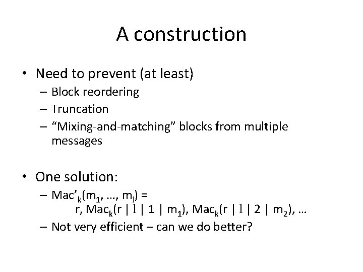 A construction • Need to prevent (at least) – Block reordering – Truncation –