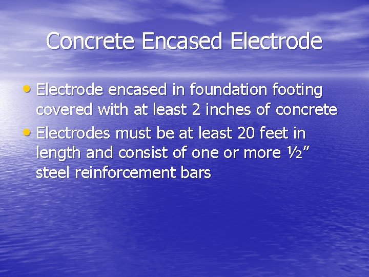 Concrete Encased Electrode • Electrode encased in foundation footing covered with at least 2