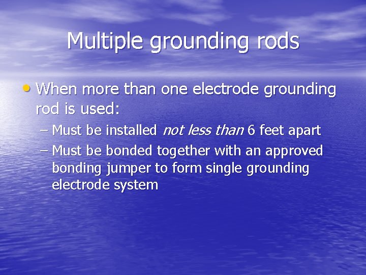 Multiple grounding rods • When more than one electrode grounding rod is used: –