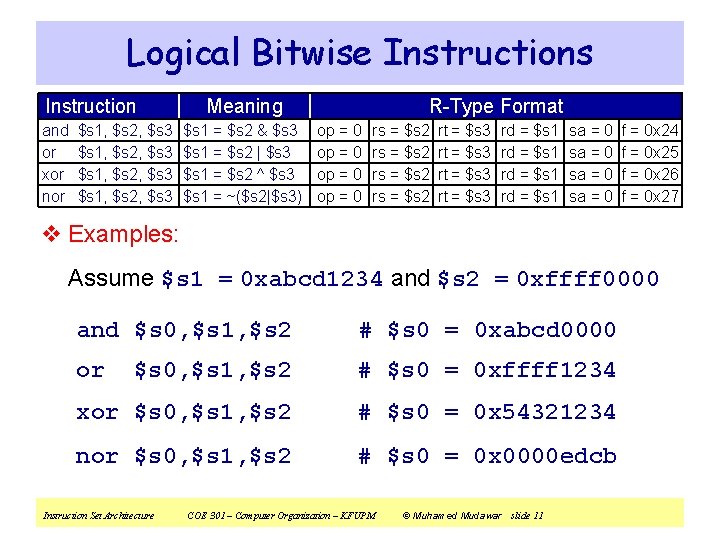 Logical Bitwise Instructions Instruction and or xor nor $s 1, $s 2, $s 3